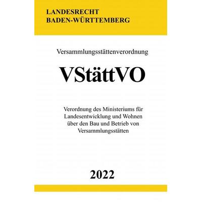 Versammlungsstättenverordnung VStättVO 2022 (Baden-Württemberg), Taschenbuch von Ronny Studier, Epubli, 978-3-7549-4725-8