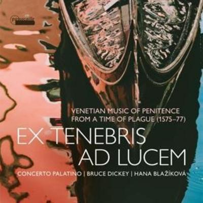 Ex tenebris ad lucem - Hana Blazikova,Bruce Dicke,Concerto Paladino, CD