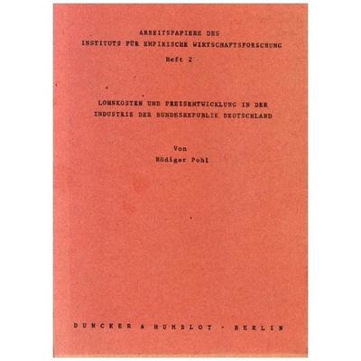 Lohnkosten und Preisentwicklung in der Industrie der Bundesrepublik Deutschland., Taschenbuch von Rüdiger Pohl, Duncker & Humblot, 978-3-428-02838-2