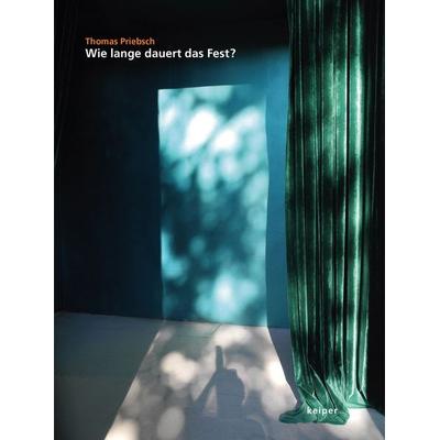 Wie lange dauert das Fest, Taschenbuch von Thomas Priebsch, Edition keiper, 978-3-903575-98-1