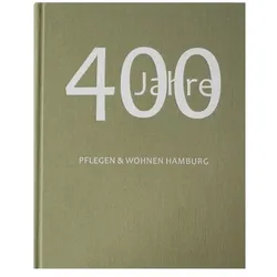 400 Jahre Pflegen & Wohnen Hamburg, Sachbücher von Timo Berlinghoff, Nadine Beck, Robert u a Kieselbach