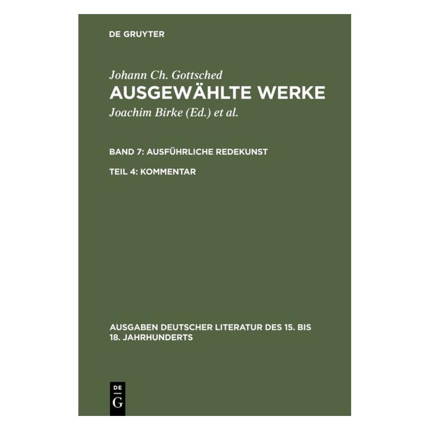 De Gruyter Johann Ch. Gottsched: Ausgewählte Werke. Ausführliche Redekunst / Ausführliche Redekunst. Komment... (Deutsch, Johann Christoph Gottsched) (35119847)