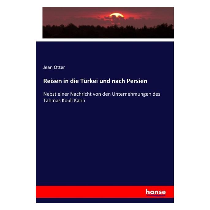 Hansebooks Reisen in die Türkei und nach Persien (Deutsch, Softcover, Jean Otter) (7437192)