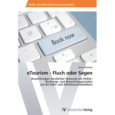 eTourism - Fluch oder Segen, Taschenbuch von Anna Nemecky, AV Akademikerverlag, 978-3-639-63399-3