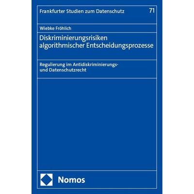 Diskriminierungsrisiken algorithmischer Entscheidungsprozesse, Taschenbuch von Wiebke Fröhlich, Nomos, 978-3-7560-0301-3