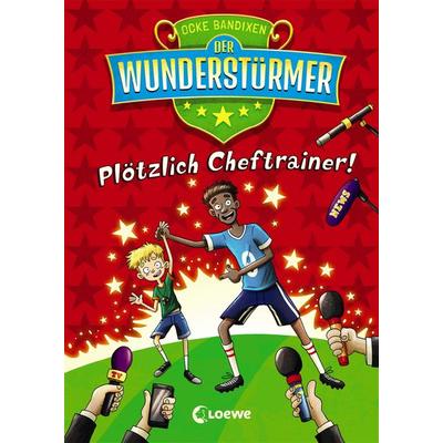 Der Wunderstürmer (Band 5) - Plötzlich Cheftrainer!, Gebundene Ausgabe von Ocke Bandixen, Loewe