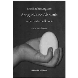 Die Bedeutung von Spagyrik und Alchymie in der Naturheilkunde, Fachbücher von Peter Hochmeier