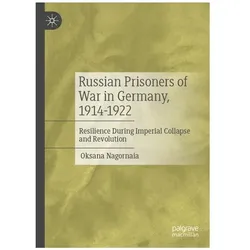 Russian Prisoners of War in Germany, 1914-1922, Fachbücher von Oksana Nagornaia