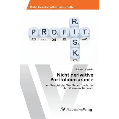 Nicht derivative Portfolioinsurance, Taschenbuch von Christoph Ruprecht, AV Akademikerverlag, 978-3-639-84424-5