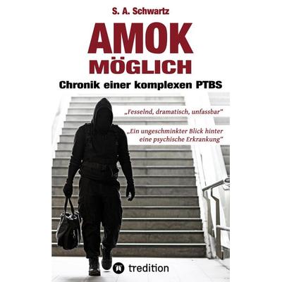 Amok möglich, Taschenbuch von S. A. Schwartz, Tredition, 978-3-384-11294-1