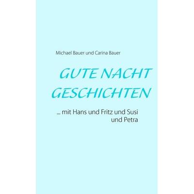 GUTE NACHT GESCHICHTEN, Taschenbuch von Michael Bauer,Carina Bauer, Michael Bauer - Lifecollege, 978-3-944803-66-1