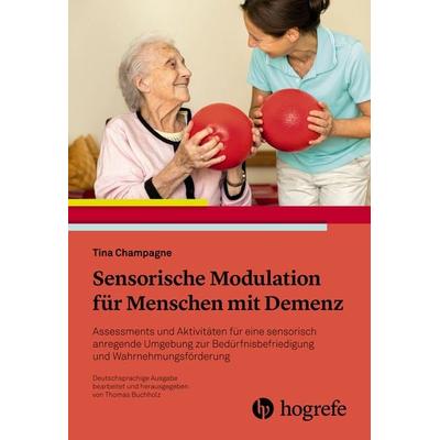 Sensorische Modulation für Menschen mit Demenz, Taschenbuch von Tina Champagne, Hogrefe AG, 978-3-456-85988-0