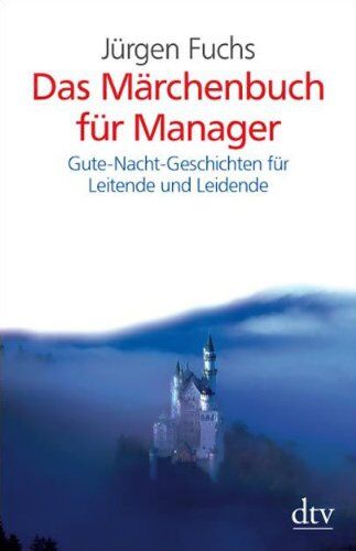 Jurgen Fuchs - Das Märchenbuch für Manager: Gute-Nacht-Geschichten für Leitende und Leidende - Preis vom 30.09.2026 09:01:18 h