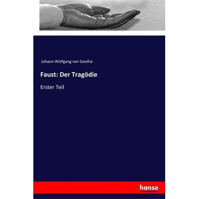 Faust: Der Tragödie, Taschenbuch von Johann Wolfgang von Goethe, Hansebooks, 978-3-337-35136-6