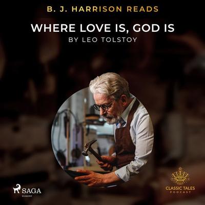 B. J. Harrison Reads Where Love Is, God Is - Leo Tolstoy, Audio, 9788726572674