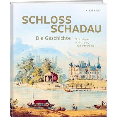 Schloss Schadau – Die Geschichte, Gebundene Ausgabe von Claudia Stich, Weber Verlag AG, 978-3-03818-868-1