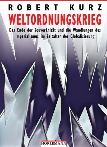 Robert Kurz - Weltordnungskrieg: Das Ende der Souveränität und die Wandlungen des Imperialismus im Zeitalter der Globalisierung - Preis vom 09.10.2026 07:28:09 h