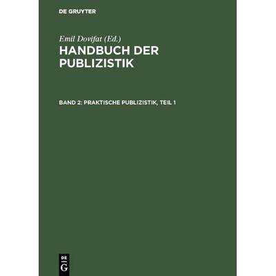 Praktische Publizistik, Teil 1, Gebundene Ausgabe von , De Gruyter, 978-3-11-108522-7