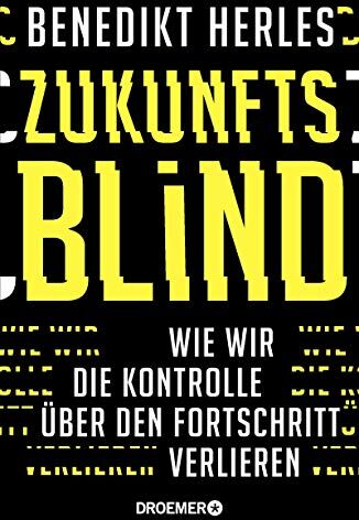 Benedikt Herles - Zukunftsblind: Wie wir die Kontrolle über den Fortschritt verlieren - Preis vom 18.10.2026 15:28:09 h