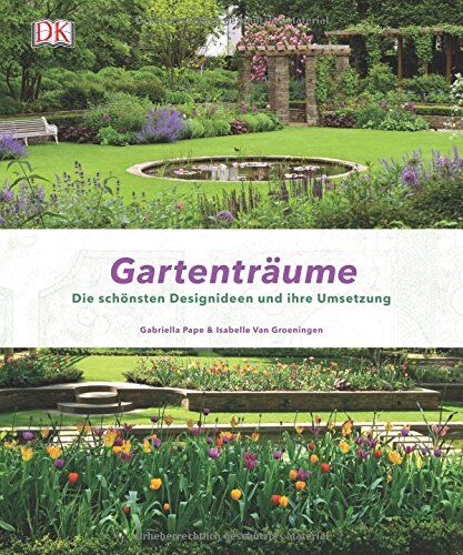 Gabriella Pape - Gartenträume: Die schönsten Designideen und ihre Umsetzung - Preis vom 09.10.2026 07:28:09 h