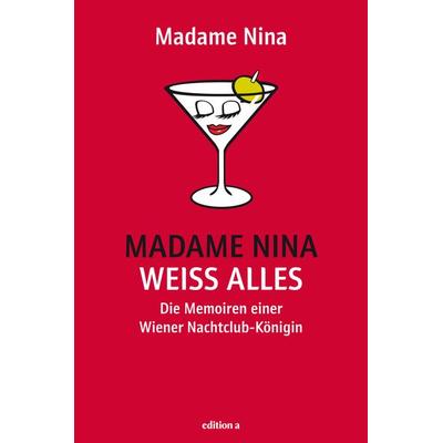Madame Nina weiß alles, Gebundene Ausgabe von Nina Janousek, Edition a, 978-3-99001-216-1