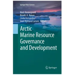 Arctic Marine Resource Governance and Development, Fachbücher von Niels Vestergaard, Brooks A. Kaiser, Joan Nymand Larsen, Linda Fernandez, Linda, Brooks/Fernandez et al, A Kaiser