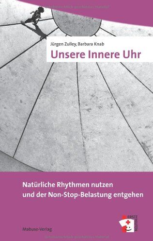 Jürgen Zulley - Unsere Innere Uhr. Natürliche Rhythmen nutzen und der Non-Stop-Belastung entgehen - Preis vom 12.10.2026 11:37:12 h