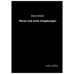 Meran und seine Umgebungen, Ratgeber von Beda Weber