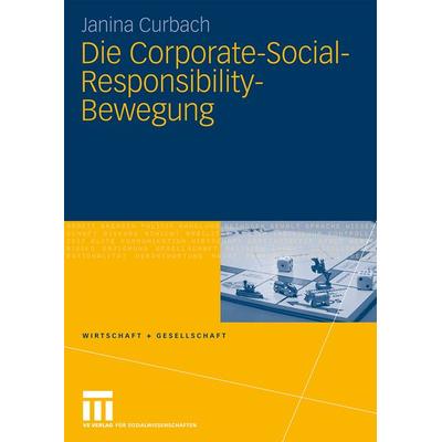Die Corporate-Social-Responsibility-Bewegung, Taschenbuch von Janina Curbach, VS Verlag für Sozialwissenschaften, 978-3-531-16519-6