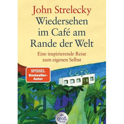 Wiedersehen im Café am Rande der Welt, Taschenbuch von John Strelecky, dtv, 978-3-423-25408-3