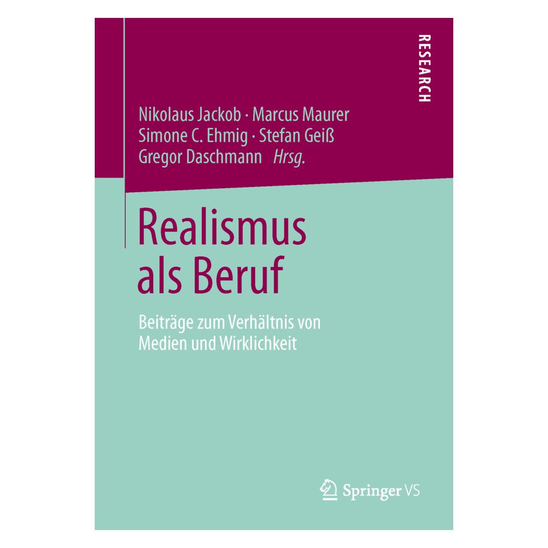 Springer Realismus als Beruf (Deutsch, Softcover, Gregor Daschmann, Marcus Maurer, Nikolaus Jackob, Simone C Ehmig, Stefan Geiss) (55527908)