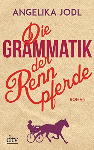Angelika Jodl - Die Grammatik der Rennpferde: Roman - Preis vom 02.10.2026 23:42:20 h