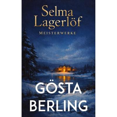 Gösta Berling, Taschenbuch von Selma Lagerlöf, Tredition, 978-3-384-88455-8