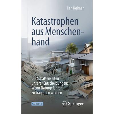 Katastrophen aus Menschenhand, Taschenbuch von Ilan Kelman, Springer Berlin, 978-3-662-68679-9