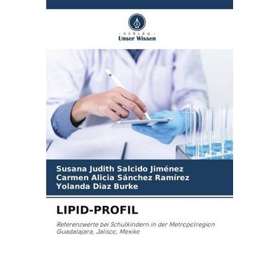Salcido Jiménez, S: Lipid-Profil, Taschenbuch von Susana Judith Salcido Jiménez,Carmen Alicia Sánchez Ramírez,Yolanda Diaz Burke, Verlag Unser Wissen,