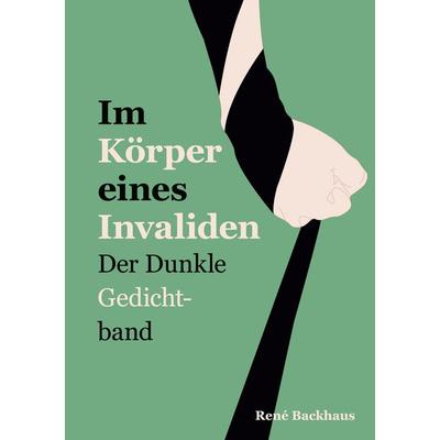 Im Körper eines Invaliden, Taschenbuch von René Backhaus, BoD – Books on Demand, 978-3-7543-0583-6