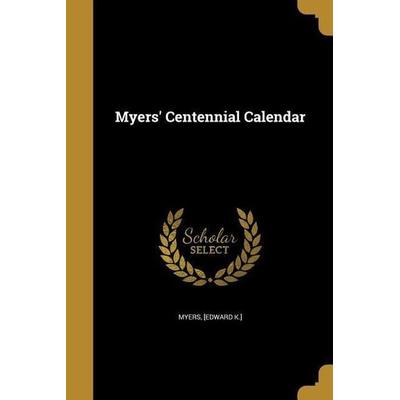 Myers' Centennial Calendar, Taschenbuch von , Creative Media Partners, LLC, 978-1-372-96451-0