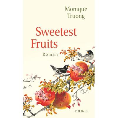 Sweetest Fruits, Gebundene Ausgabe von Monique Truong, C.H. Beck