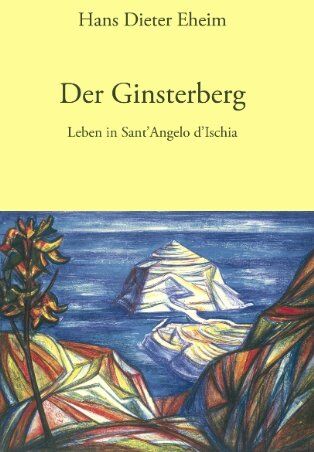 Eheim, Hans D - Der Ginsterberg: Leben in Sant' Angelo d'Ischia - Preis vom 09.10.2026 07:28:09 h