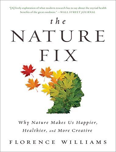 Florence Williams - The Nature Fix: Why Nature Makes Us Happier, Healthier, and More Creative - Preis vom 30.09.2026 22:30:23 h