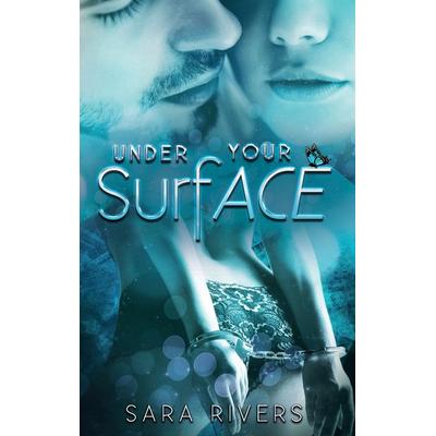 Under your Surface, Taschenbuch von Sara Rivers,Sarah Stankewitz, BoD – Books on Demand, 978-3-7448-2315-9