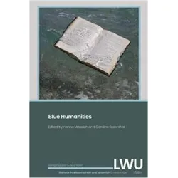 Blue Humanities. LWU Literatur in Wissenschaft und Unterricht, Fachbücher von Caroline Rosenthale, Hanna Masslich