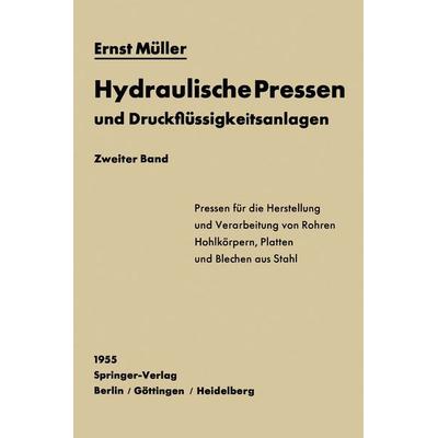 Hydraulische Pressen und Druckflüssigkeitsanlagen, Taschenbuch von Ernst Müller, Springer Berlin, 978-3-642-53022-7