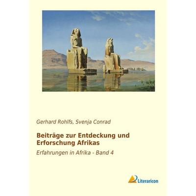 Beiträge zur Entdeckung und Erforschung Afrikas, Taschenbuch von Gerhard Rohlfs, Literaricon, 978-3-95697-842-5