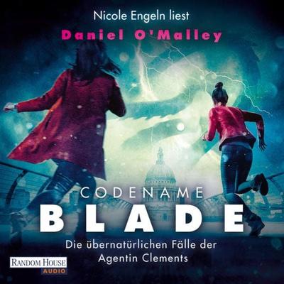 Codename Blade - Die übernatürlichen Fälle der Agentin Clements - Daniel O'Malley; Audio, 9783837149098