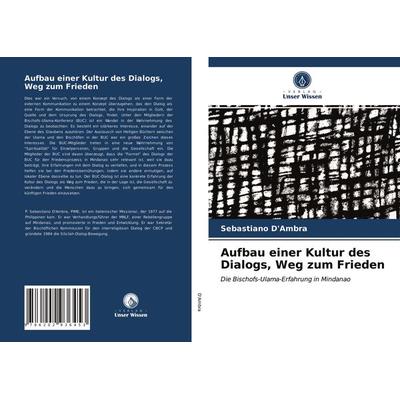 Aufbau einer Kultur des Dialogs, Weg zum Frieden, Taschenbuch von Sebastiano D'Ambra; Verlag Unser Wissen, 978-620-2-93645-3
