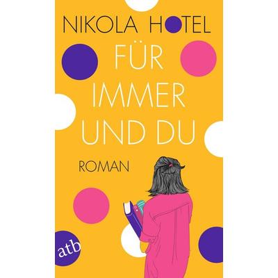 Für immer und du, Taschenbuch von Nikola Hotel, Aufbau TB, 978-3-7466-4099-0