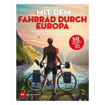 Mit dem Fahrrad durch Europa, Gebundene Ausgabe von Monica Nanetti, Delius Klasing, 978-3-667-12282-7