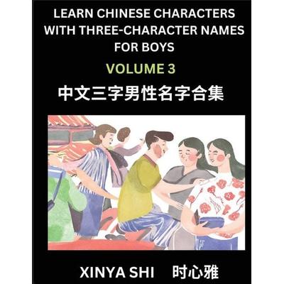 Learn Chinese Characters with Learn Three-character Names for Boys (Part 3), Taschenbuch von Xinya Shi, Chinese Names