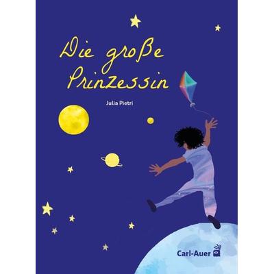 Die große Prinzessin, Gebundene Ausgabe von Julia Pietri, Carl Auer Kids, 978-3-96843-057-7